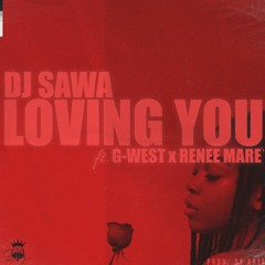 DJ Sawa (feat G-West & Renee Mare) Loving You - Prod. By. Apya