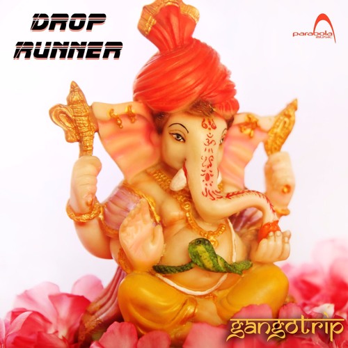 Drop Runner - Gangotrip (Ep Preview)