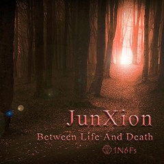 JunXion Between Life And Death（VIP Mix）