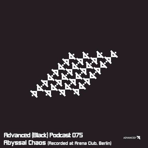 Advanced (Black) Podcast 075 with Abyssal Chaos (Recorded at Arena Club, Berlin, Germany)
