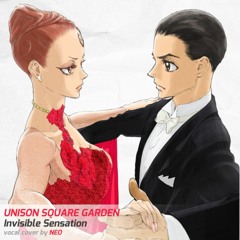 【Vocal Cover】 Invisible Sensation - UNISON SQUARE GARDEN ボールルームへようこそ / Ballroom e Youkoso OP2 【NEO】