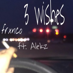 3 Wishes ( REMIX )ft. Alekz