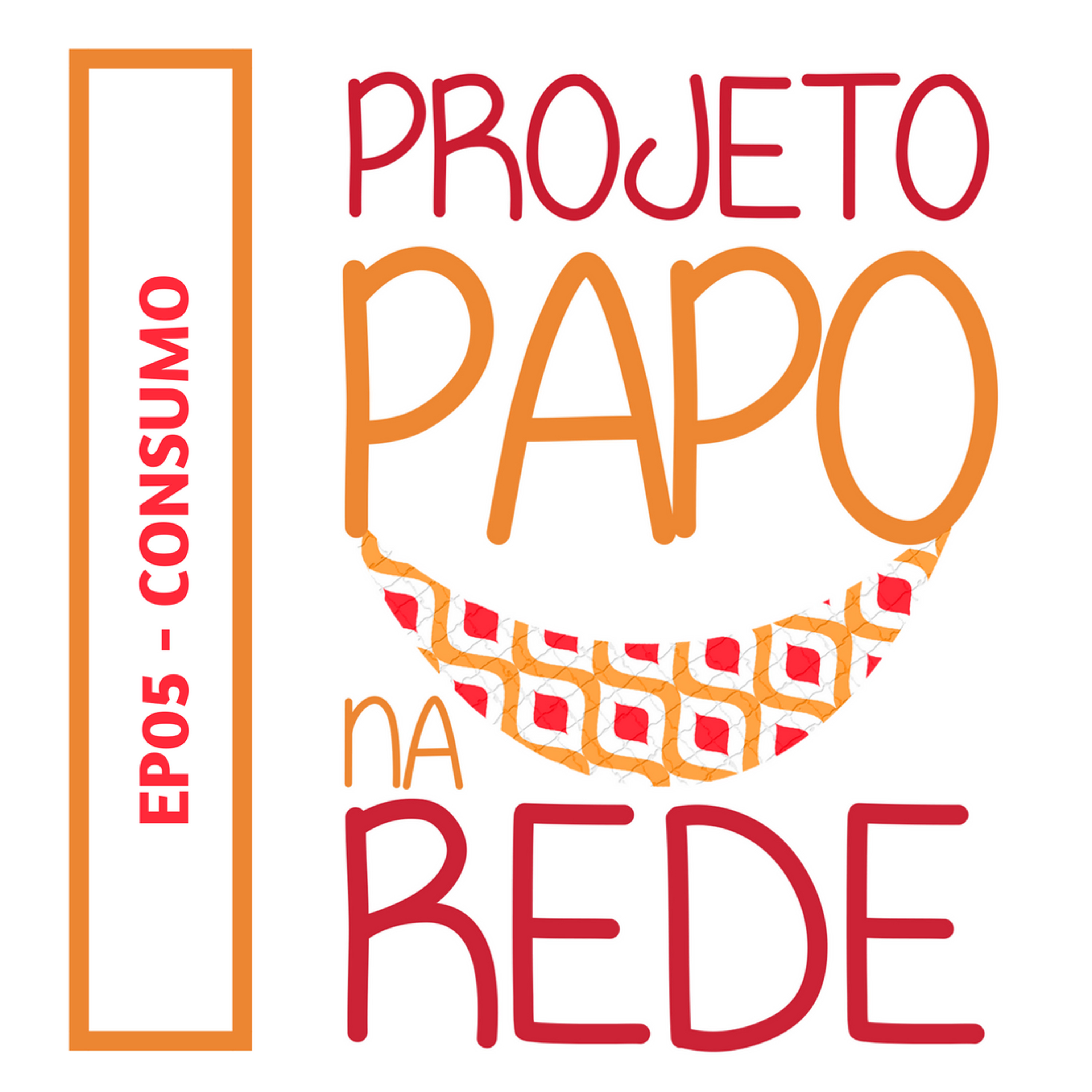 #ProjetoPapoNaRede_05_Consumo episode artwork