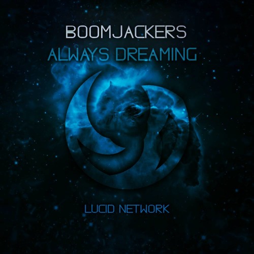 Boomjackers - Always Dreaming (Original Mix) [LUCID NETWORK EXCLUSIVE]