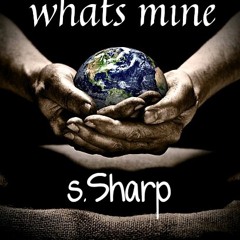 S.Sharp - Whats Mine