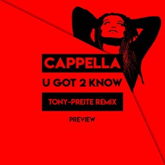 Cappella - U Got 2 Know (Tony-Preite Preview Remix)