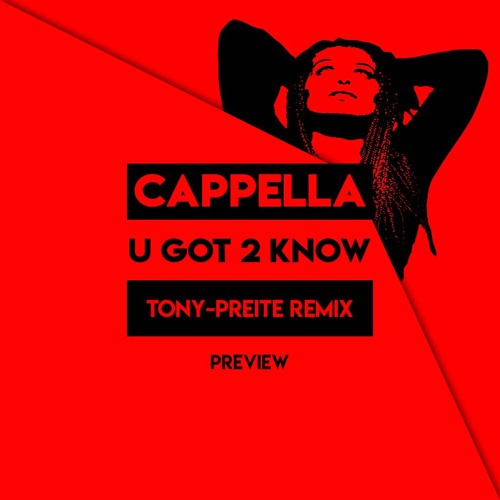 Cappella - U Got 2 Know (Tony-Preite Preview Remix)