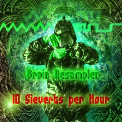 10 Sieverts per Hour
