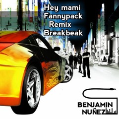 Hey Mami -FannyPack - Remix Breakbeat - Benjamin Nuñez Dj