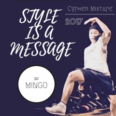 Dj MiNGo - "Style Is A Message" Cypher Mixtape 2017