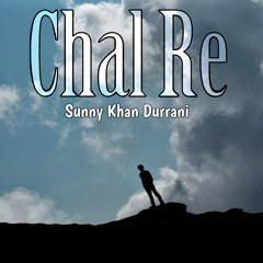 Chal Re - Sunny Khan Durrani