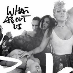 WHAT ABOUT US - PINK (Original Vocals)