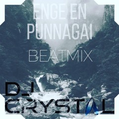 ENGE EN PUNNAGAI BEATMIX [DJ CRYSTAL]