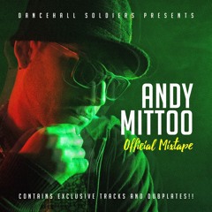 Dancehall Soldiers presents Andy Mittoo Official Mixtape