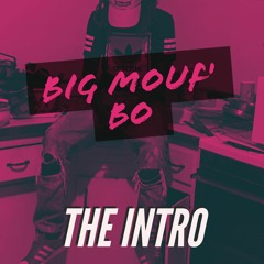 BigMouthBo- The Intro