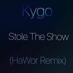 Kygo - Stole The Show (HaWor Remix)