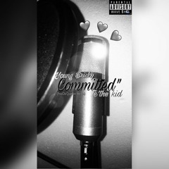 Young Brisky “Commited(Feat.Te' the Kid)[Prod. By De'Quan On The Rise