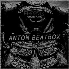 Phormix Podcast # 102  Anton Beatbox