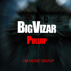Big Vizar-Pull Up(Feat.Friday Da 13th Jason)