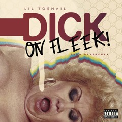 @LilToe - Dick On Fleek (Prod. Devereaux)