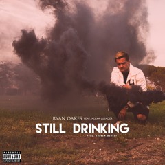 Ryan Oakes - Still Drinking (feat. Alexa Lusader)