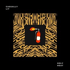 Holy Heat - Casually Lit