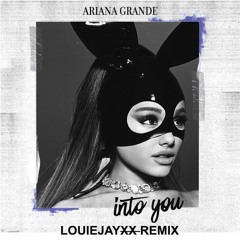 Ariana Grande - Into You (LOUIEJAYXX Remix)