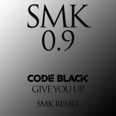 Code Black - Give You Up (SMK Remix) | Prev.