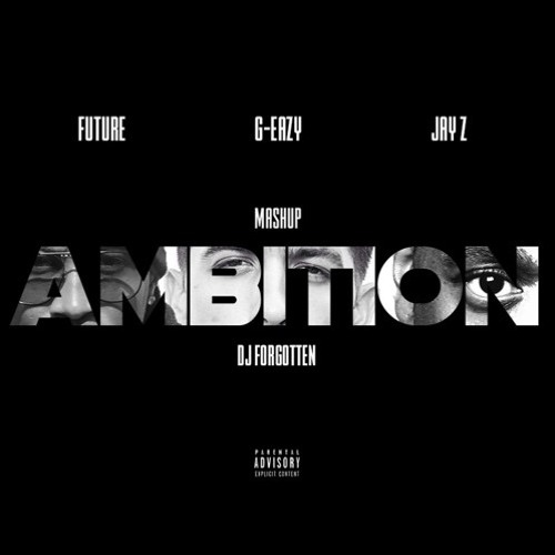 Ambition - DJ FORGOTTEN G-Eazy Future Jay Z