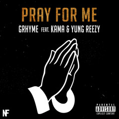 PRAY FOR ME feat. Kama & Yung Reezy