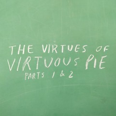 Episode 12: The Virtues of Virtuous Pie - Part I