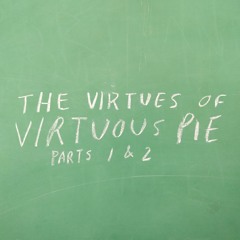 Episode 13: The Virtues of Virtuous Pie - Part II