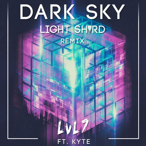 LvL7 - Dark Sky (ft. Kyte) [Light Shard Remix] [Xygen Remix Contest]
