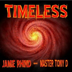 TIMELESS a Jamie Rhind - Master Tony D Collab
