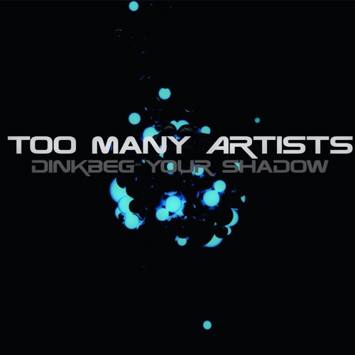 Too Many Artists - Dinkbeg Your Shadow (Yann Virtanen Mashup) FREE!