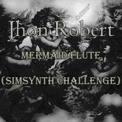 Jhon Robert - Mermaid Flute (SimSynth Challenge)