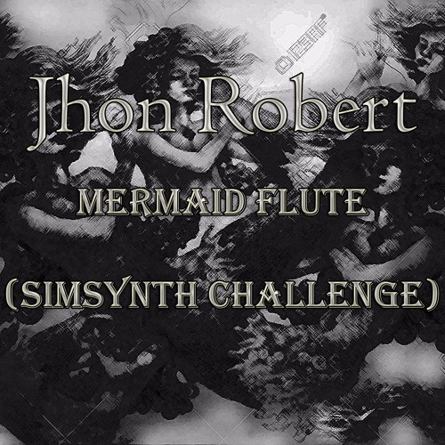 Jhon Robert - Mermaid Flute (SimSynth Challenge)
