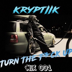 Turn The F*CK Up Mix | Kryptiik