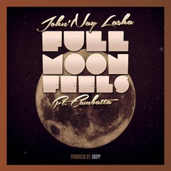 Full Moon Feels ft. Cambatta
