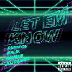 LET EM KNOW