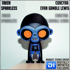 Taken - Corcyra - Sparkless - Evan Gamble Lewis - Monkey Tennis Group Mix (DI Exclusive)