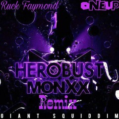 Herobust X MONXX - Giant Squiddim (Ruck Faymond X 0neUp Remix)