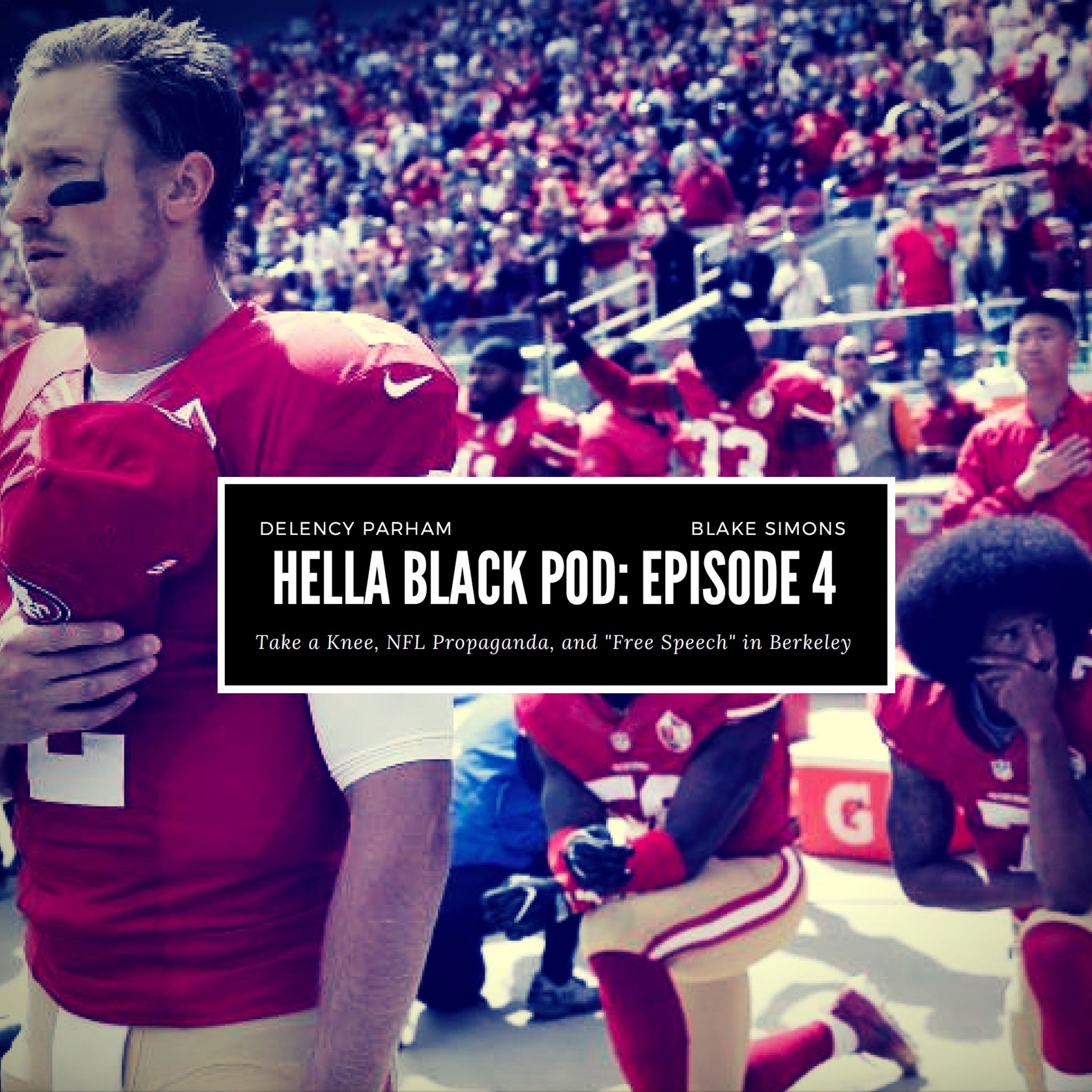 #HellaBlackPodcast EP.4: #TakeAKnee, NFL propaganda, and 