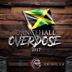 Dancehall Overdose 2017 (Dancehall Mix)