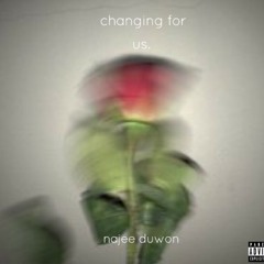 Changing For Us  - Najee DuWon