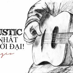 NHỮNG BẢN ACOUSTIC HAY NHẤT MỌI THỜI ĐẠI