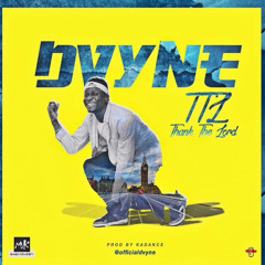 TTL (Thank The Lord )- DvYnE  (PROD By KAdANCE & MaStERkRAfT)