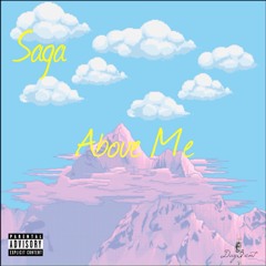 Saga - Above Me [Prod.by Dez Wright]