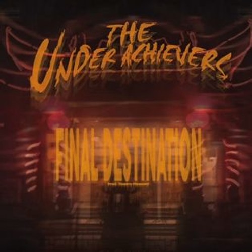 The Underachievers - Final Destination (Audio)