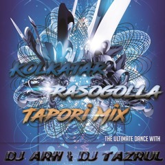 Kolkatar Rosogolla (Tapori Mix) DJ TaZrul & DJ ARH